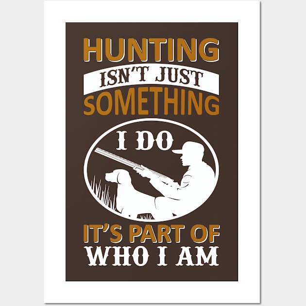 Hunting Isnt Just Something I Do Wall Art by LaarniGallery